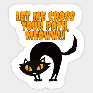 Let me cross your path, black cat funny design Sticker